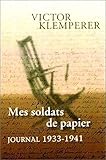 Mes Soldats De Papier. Journal 1933 1941