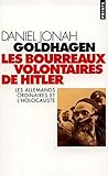 Les Bourreaux Volontaires De Hitler. Les Allemands Ordinaires Et L'holocauste