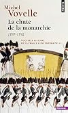 The Fall of the French Monarchy 1787-1792