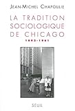 La Tradition Sociologique De Chicago 18621961