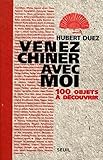 Venez Chiner Avec Moi : 100 Objets %C3%A0 D%C3%A9couvrir
