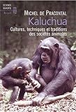 Kaluchua. Cultures, Techniques Et Traditions Des Soci%C3%A9t%C3%A9s Animales