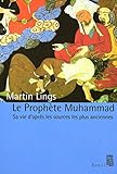 Le Proph%C3%A8te Muhammad. Sa Vie D'apr%C3%A8s Les Sources Les Plus Anciennes