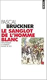 Le Sanglot De Lhomme Blanc Tiersmonde Culpabilit Haine De Soi