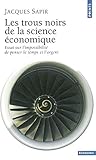 Les Trous Noirs De La Science Conomique Essai Sur Limpossibilit De Penser Le Temps Et Largent