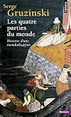 Les Quatre Parties du monde : Histoire d'une mondialisation
