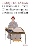 Le Séminaire. Livre XVIII D'un discours qui ne serait pas du semblant