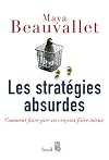 Les stratégies absurdes : Comment faire pire en croyant faire mieux