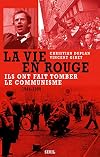 La vie en rouge (1944-1989) : Ils ont fait tomber le communisme