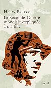 La Seconde Guerre mondiale expliquée à ma fille (Expliqué à ...) (French Edition)