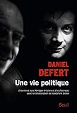 Une Vie Politique Entretiens Avec Philippe Artires Et Ric Favereau