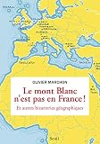 Le Mont Blanc Nest Pas En France Et Autres Bizarreries Gographiques
