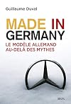 Made in Germany : Le modèle allemand au-delà des mythes