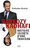 Sarkozykadhafi Histoire Secrte Dune Trahison