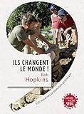 Ils Changent Le Monde! . 1001 Initiatives De Transition %C3%A9cologique