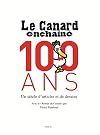 Le Canard Enchainé , 100 ans : un siecle d'articles et de dessins (French Edition)