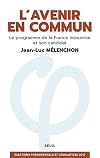 L'Avenir en commun - Le programme de la France insoumise et son candidat Jean-Luc Mélenchon [ Eelections presidentielle et legislatives ] (French Edition)