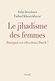 Le Jihadisme Des Femmes Pourquoi Ontelles Choisi Daech 