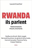 Rwanda, Ils Parlent   T%C3%A9moignages Pour L'histoire