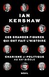 Ces grandes figures qui ont fait l'histoire. Charisme et politique au XXe siècle