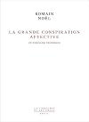 La Grande Conspiration affective: Un thriller th&eacute;orique