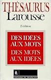 Thesaurus Larousse. Des Id%C3%A9es Aux Mots, Des Mots Aux Id%C3%A9es, 2%C3%A8me %C3%A9dition