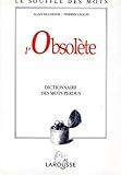 L'obsolete. Dictionnaire Des Mots Perdus