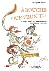 A bouche que veux-tu : Le corps dans les expressions de la langue française