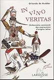 In Vino Veritas : Dictionnaire Comment%C3%A9 Des Expressions D'origine Latines