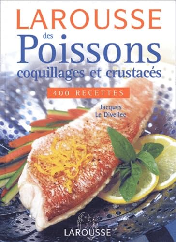 Larousse des poissons, coquillages et crustac&eacute;s - 400 Recett