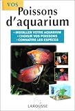 Vos Poissons D'aquarium. Installer Votre Aquarium, Choisir Vos Poissons, Conna%C3%AEtre Les Esp%C3%A8ces