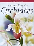 Le Grand Livre Des Orchid%C3%A9es : Les Conna%C3%AEtre, Les Choisir, Les Cultiver