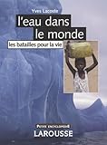 L'eau Dans Le Monde : Les Batailles Pour La Vie
