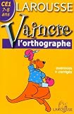 Vaincre L'orthographe : Ce1, 7 8 Ans