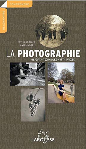 La photographie - Histoire, techniques, Art, presse Thierry 