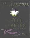 Grand Larousse des 15.000 plantes et fleurs de jardin