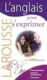 L'anglais Pour S'exprimer : En 1000 Phrases