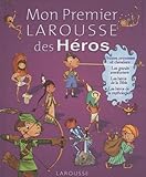 Mon Premier Larousse Des Hros