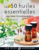 Les 50 Huiles Essentielles Incontournables