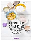 Fabriquer Sa Lessive, Ses Produits D'entretien, Son Dentifrice...
