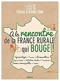 A La Rencontre De La France Rurale Qui Bouge