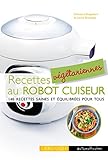 Recettes Vgtariennes Au Robot Cuiseur 140 Recettes Saines Et Quilibres Pour Tous