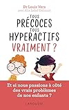 Tous Prcoces Tous Hyperactifs Vraiment Et Si Nous Passions Ct Des Vrais Problmes De Nos Enfants 
