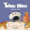 Tilou Bleu aime son papa