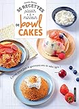 35 Recettes Plaisir & Minceur De Bowl Cakes