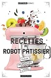 Recettes Au Robot Ptissier