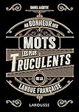 Au bonheur des mots les plus truculents de la langue française