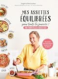 Mes assiettes équilibrées pour toute la journée!
