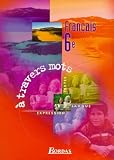 Franais 6e Travers Les Mots Textes Expression Et Langue Livre De Llve