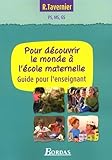 Tavernier Maternelle %E2%80%A2 Pour D%C3%A9couvrir Le Monde %C3%A0 L'%C3%A9cole Maternelle %E2%80%A2 Guide Pour L'enseignant